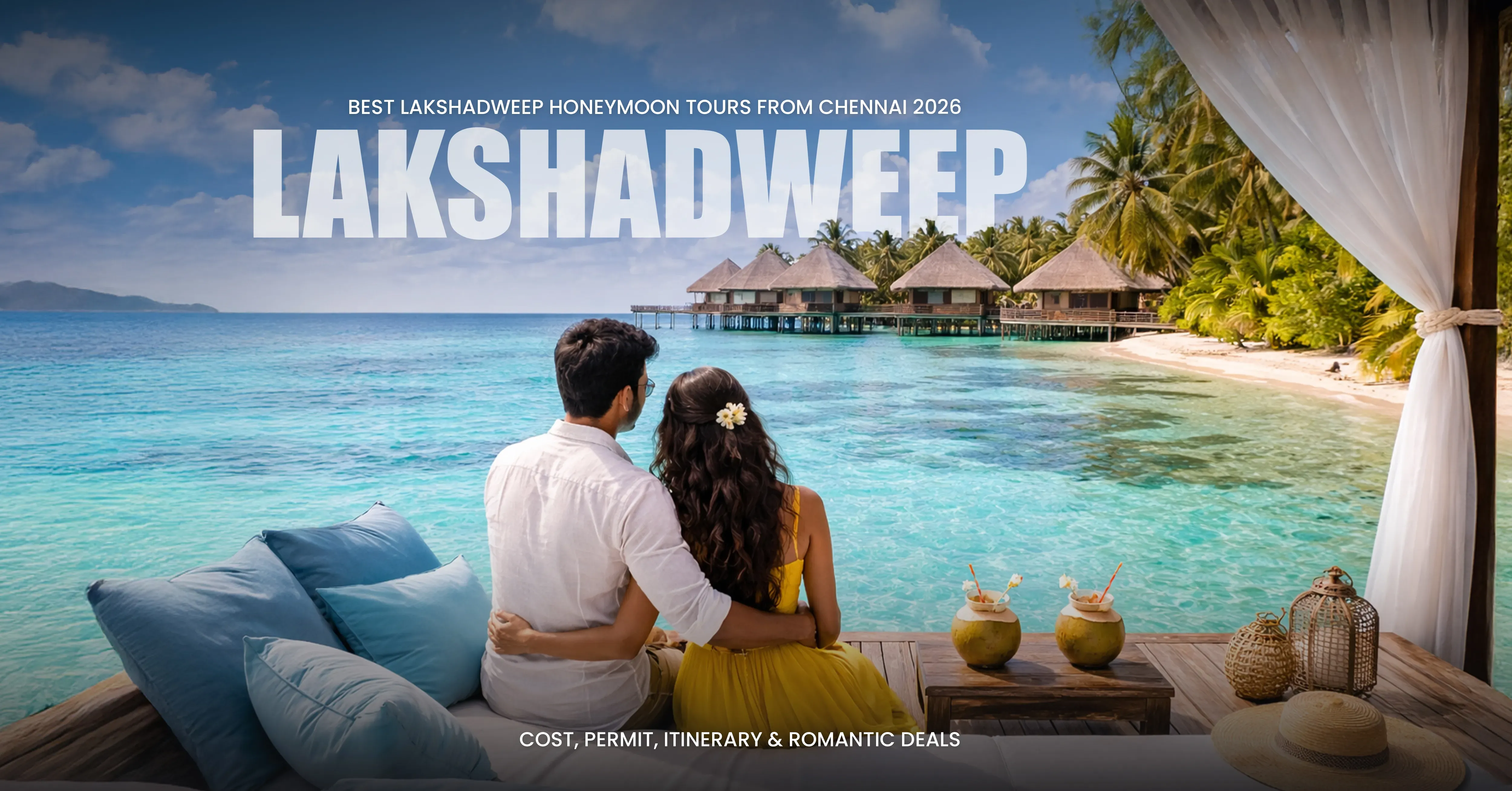 Best Lakshadweep Honeymoon Tours from Chennai (2026)