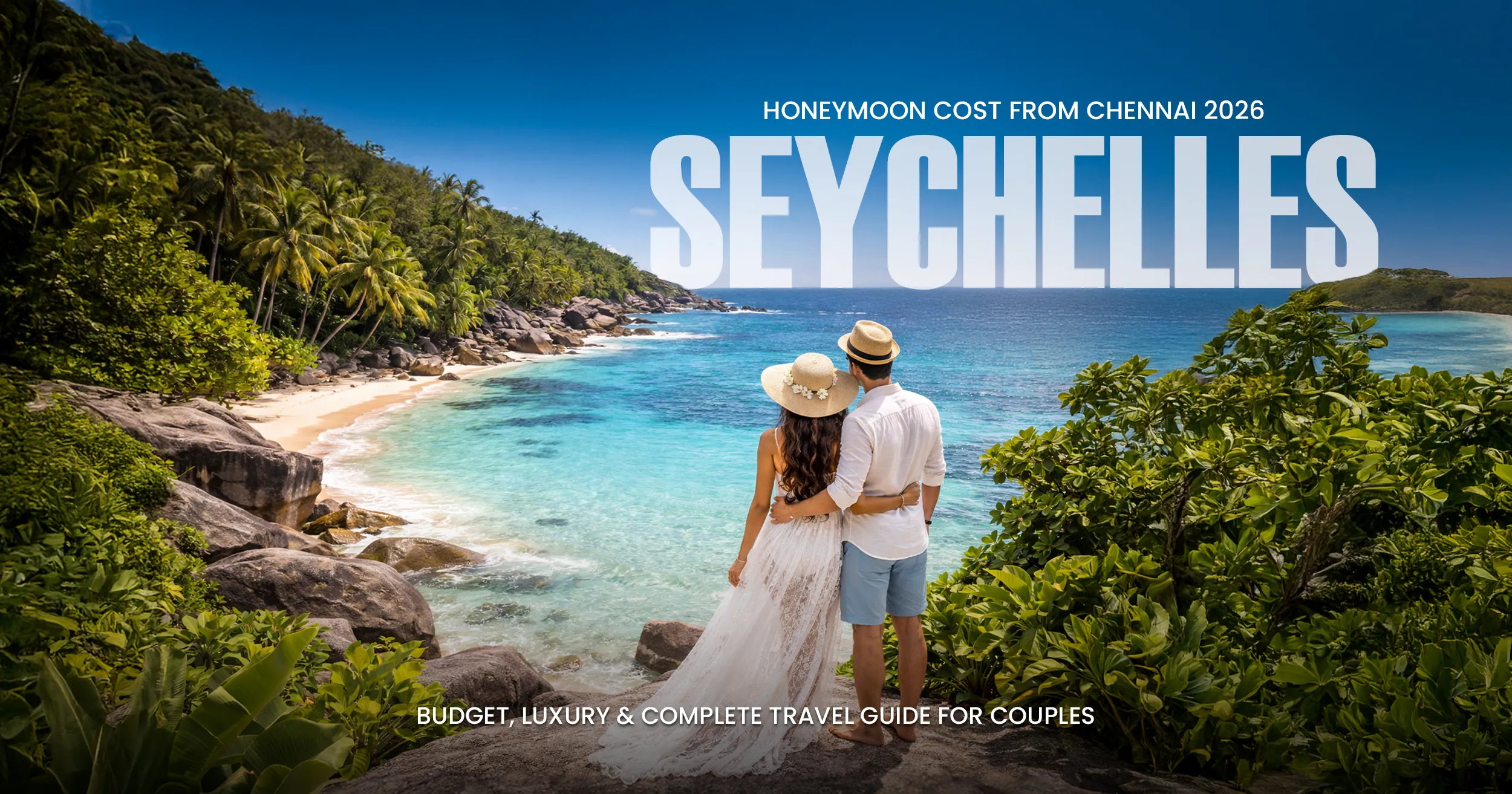 Seychelles Honeymoon Cost from Chennai (2026): Budget, Luxury & Complete Travel Guide for Couples